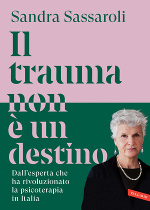 Il trauma non è un destino. Il passato non è una condanna, ma un punto di partenza