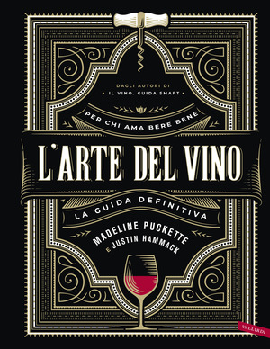 L' arte del vino. La guida definitiva