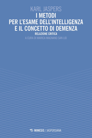 I metodi per l'esame dell'intelligenza e il concetto di demenza. Relazione critica