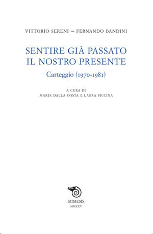 Sentire già passato il nostro presente. Carteggio (1970-1981)