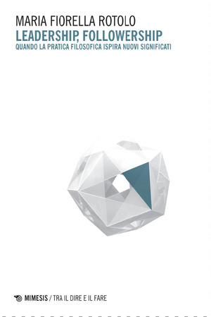 Leadership, followership. Quando la pratica filosofica ispira nuovi significati
