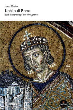 L' oblio di Roma. Studi di archeologia dell’immaginario