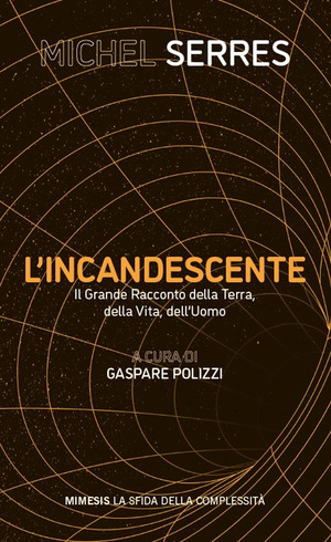 L' incandescente. Il grande racconto della Terra, della vita, dell'uomo