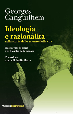 Ideologia e razionalità nella storia delle scienze della vita. Nuovi studi di storia e di filosofia delle scienze