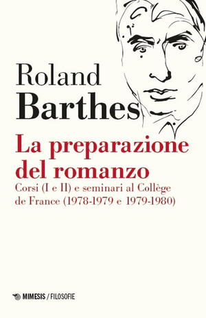 La preparazione del romanzo. Corsi (I e II) e seminari al Collège de France (1978-1979 e 1979-1980). Nuova ediz.