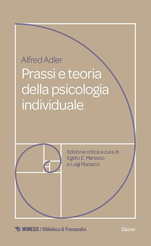 Prassi e teoria della psicologia individuale. Fondamenti di psicoterapia analitica adleriana per medici, psicologi e insegnanti (1920)
