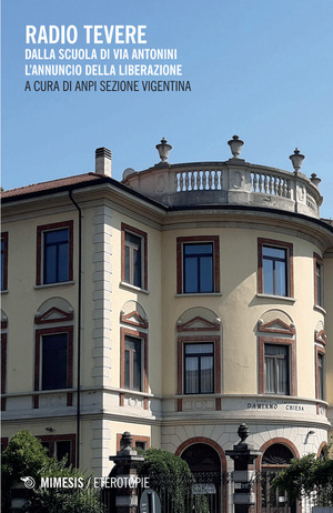 Radio Tevere. Dalla scuola di via Antonini l’annuncio della Liberazione