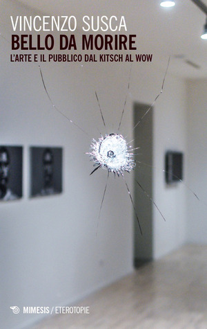 Bello da morire. Arte e pubblico dal kitsch al wow