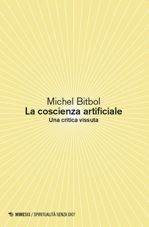 La coscienza artificiale. Una critica vissuta