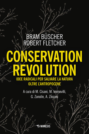 Conservation revolution. Idee radicali per salvare la natura oltre l'Antropocene