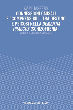 Connessioni causali e «comprensibili»tra destino e psicosi nella dementia praecox (schizofrenia)