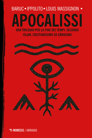 Apocalissi. Una trilogia per la fine dei tempi. Secondo islam, cristianesimo ed ebraismo