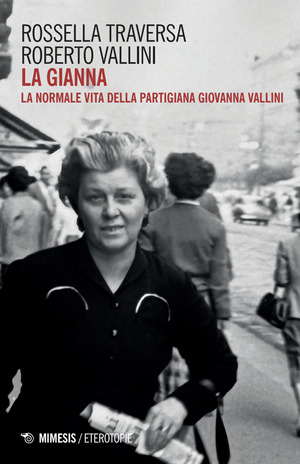 La Gianna. La normale vita della partigiana Giovanna Vallini