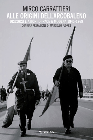 Alle origini dell'arcobaleno. Discorsi e azioni di pace a Modena 1945-1969