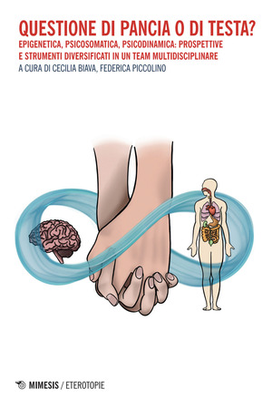 Questione di pancia o di testa? Epigenetica, psicosomatica, psicodinamica: prospettive e strumenti diversificati in un team multidisciplinare