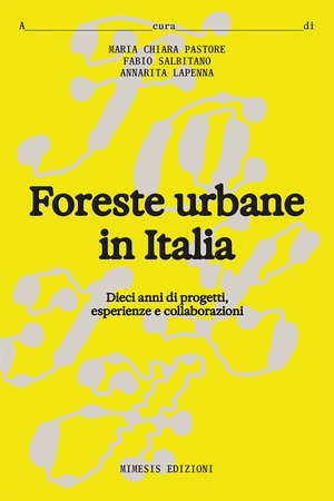 Foreste urbane in Italia. Dieci anni di progetti, esperienze e collaborazioni