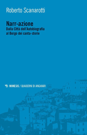 Nar-razione. Dalla Città dell’Autobiografia al Borgo dei canta-storie