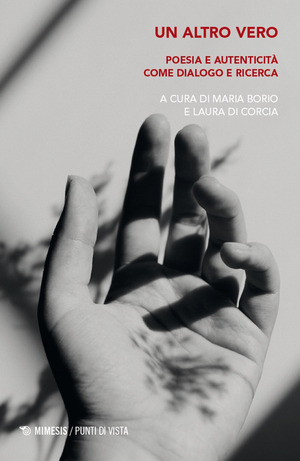 Un altro vero. Poesia e autenticità come dialogo e ricerca