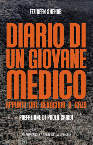 Diario di un giovane medico. Appunti dal genocidio a Gaza