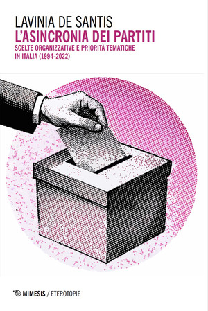 L' asincronia dei partiti. Scelte organizzative e priorità tematiche in Italia (1994-2022)