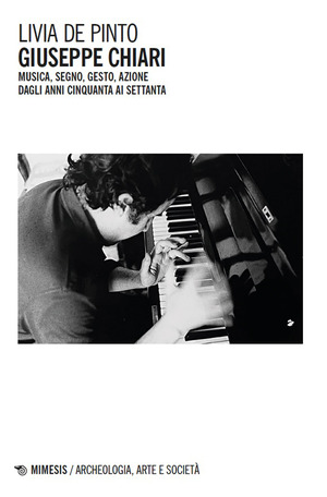 Giuseppe Chiari. Musica, segno, gesto, azione dagli anni Cinquanta ai Settanta