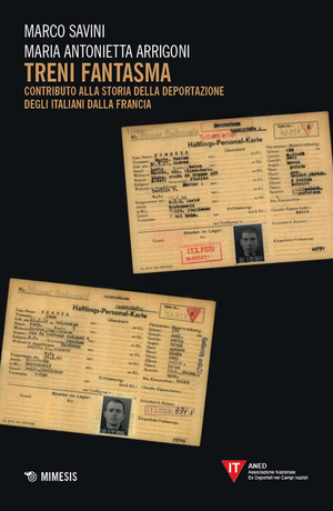 Treni fantasma. Contributo alla storia della deportazione degli italiani dalla Francia
