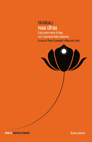 Yoga sutra. Il più antico testo di yoga con i commenti della tradizione. Nuova ediz.