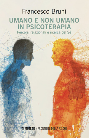 Umano e non umano in psicoterapia. Percorsi relazionali e ricerca del Sé