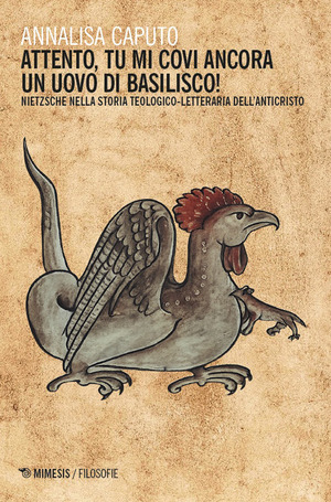 Attento, tu mi covi ancora un uovo di basilisco! Nietzsche nella tradizione teologico-letteraria dell'Anticristo