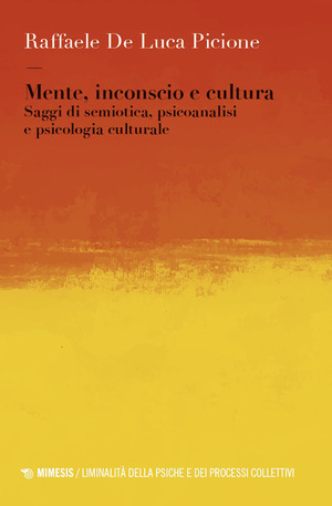 Mente, inconscio e cultura. Saggi di semiotica, psicoanalisi e psicologia culturale