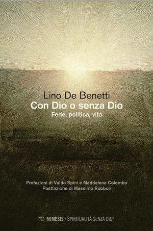 Con Dio o senza Dio. Fede, politica, vita