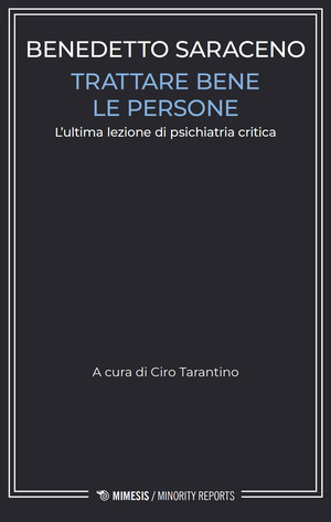 Trattare bene le persone. L’ultima lezione di psichiatria critica