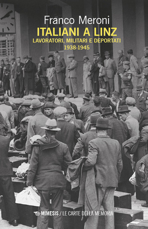 Italiani a Linz. Lavoratori, militari e deportati 1938-1945