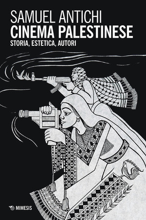 Cinema palestinese. Storia, estetica, autori