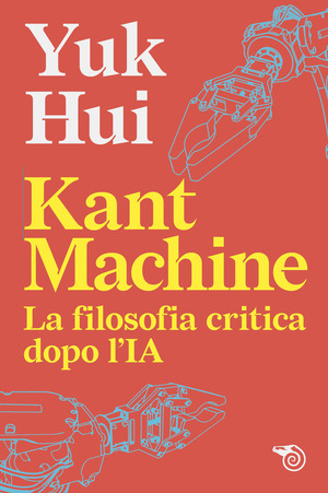 Kant machine. La filosofia critica dopo l’IA