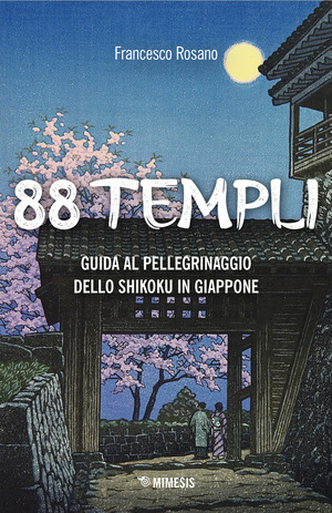 88 templi. Guida al pellegrinaggio dello Shikoku in Giappone