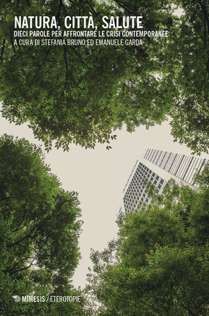 Natura, città, salute. Dieci parole per affrontare le crisi contemporanee