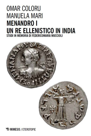 Menandro I. Un re ellenistico in India. Studi in memoria di Federicomaria Muccioli