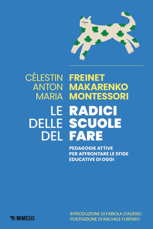Le radici delle scuole del fare. Pedagogie attive per affrontare le sfide educative di oggi