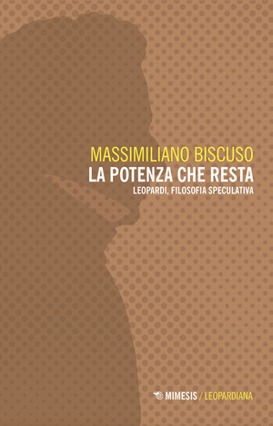 La potenza che resta. Leopardi, filosofia speculativa