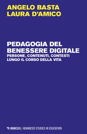 Pedagogia del benessere digitale. Persone, contenuti, contesti lungo il corso della vita