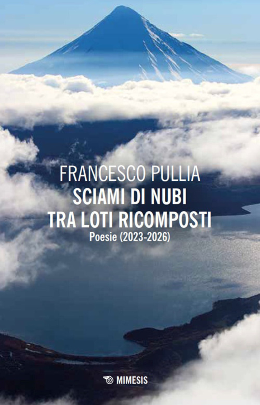 Sciami di nubi tra loti ricomposti. Poesie (2023-2026)