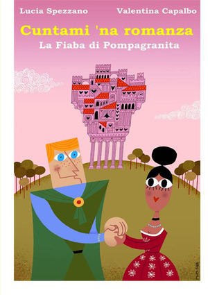 Cuntami 'na romanza. La fiaba di Pompagranita
