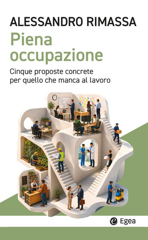 Piena occupazione. Cinque proposte concrete per quello che manca al lavoro