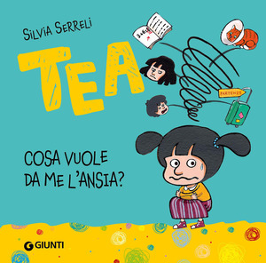 Cosa vuole da me l'ansia? Tea. Ediz. a colori