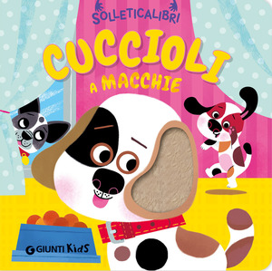 Cuccioli a macchie. Solleticalibri. Ediz. a colori