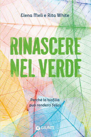 Rinascere nel verde. Perché la biofilia può renderci felici