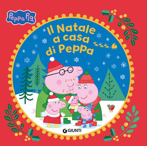 Il Natale a casa di Peppa, Peppa Pig. Ediz. a colori
