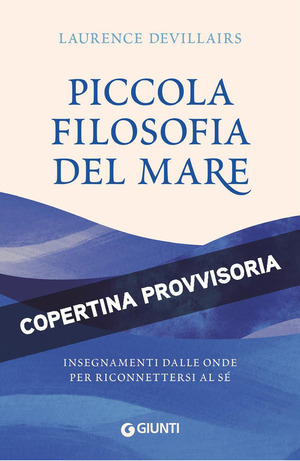 Piccola filosofia del mare. Insegnamenti dalle onde per riconnettersi al sé