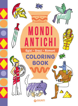 Mondi antichi. Egizi, Greci, Romani. Coloring book. Ediz. illustrata
